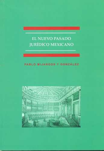 Libro Nuevo Pasado Jurídico Mexicano. Una Revisión De La Hi