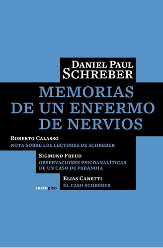 Memorias de un enfermo de nervios, de Schreber, Daniel Paul. Serie Ensayo Editorial EDITORIAL SEXTO PISO, tapa blanda en español, 2008