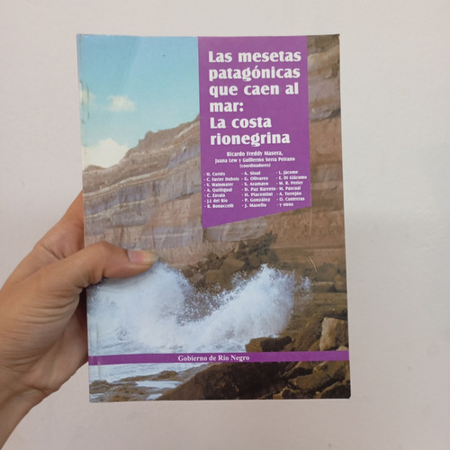 Las Mesetas Patagónicas Que Caen Al Mar. Gob. Río Negro (Usado)
