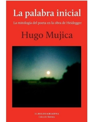 Palabra Inicial, La - Hugo Mujica