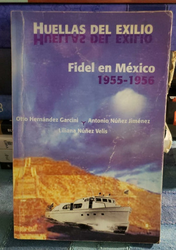Huellas Del Exilio, Fidel En México 1955-1956