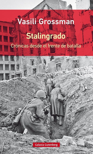 Stalingrado. Crónicas Desde El Frente De Batalla - Grossman