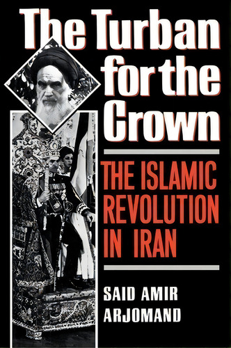 The Turban For The Crown : The Islamic Revolution In Iran, De Said Amir Arjomand. Editorial Oxford University Press Inc, Tapa Blanda En Inglés