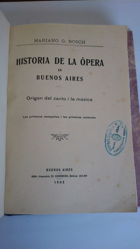 Historia De La Ópera En Buenos Aires - Mariano G. Bosch 1905