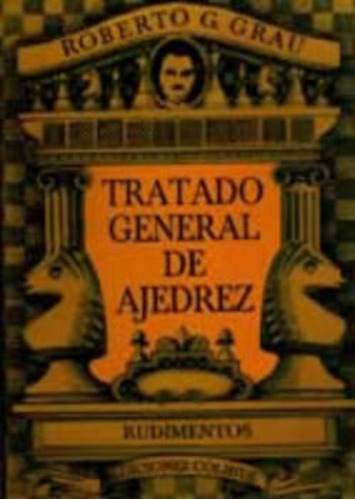 Tratado General De Ajedrez (pack) - Roberto G. Grau
