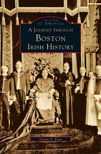 Journey Through Boston Irish History, De Ryan, Dennis P.. Editorial Arcadia Lib Ed, Tapa Dura En Inglés