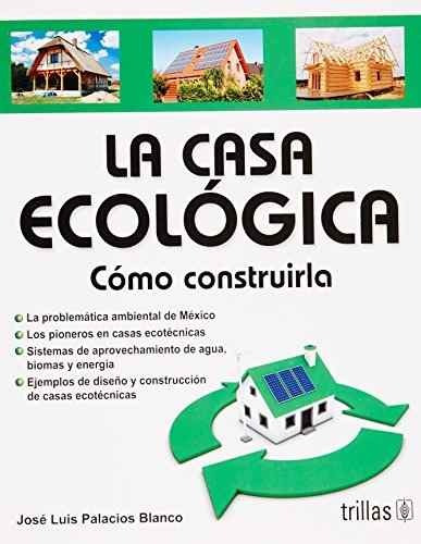 La Casa Ecologica Como Construirla - Nuevo