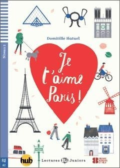 Je T'aime, Paris! - Lectures Hub Juniors Niveau 2