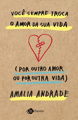 Você sempre troca o amor da sua vida (por outro amor ou por outra vida), de Andrade, Amalia. Editora Planeta do Brasil Ltda., capa mole em português, 2020