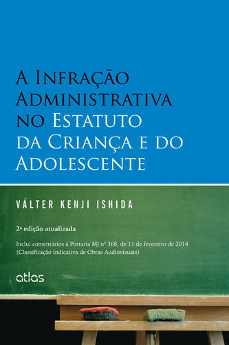 A Infração Administrativa No Estatuto Da Criança E Do Adolescente, De Valter Kenji Ishida. Editora Atlas, Capa Mole Em Português