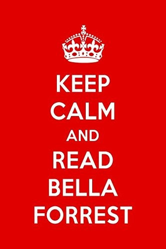 Keep Calm And Read Bella Forrest Bella Forrest Designer Note