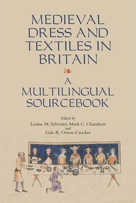 Medieval Dress And Textiles In Britain - Louise M. Sylves...
