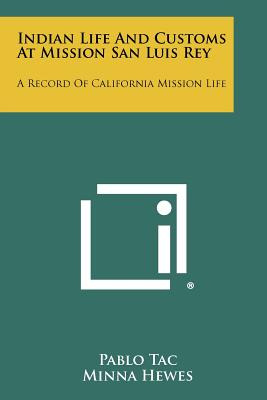Libro Indian Life And Customs At Mission San Luis Rey: A ...