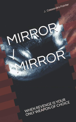 Libro: Mirror Mirror: When Revenge Is Your Only Weapon Of