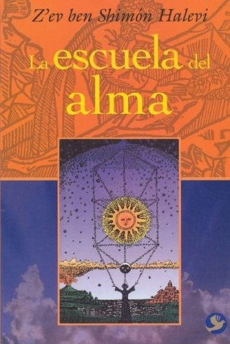 La Escuela Del Alma, De Ben Shimon Halevi Z'ev. Editorial Pax Nuevo (c), Tapa Blanda En Español, 2005