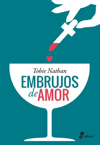 Libro Libro Embrujos De Amor, De Nathan, Tobie. Editorial Edhasa, Tapa Blanda, Edición 1 En Español, 2015