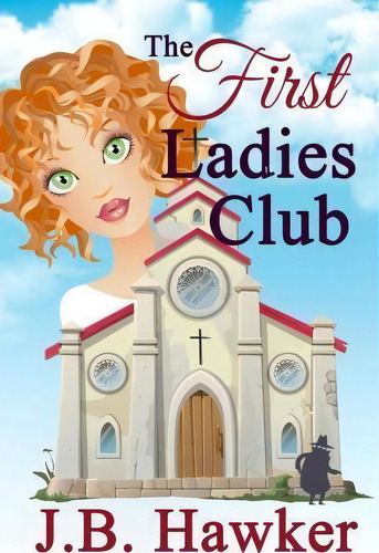 The First Ladies Club, De J B Hawker. Editorial Createspace Independent Publishing Platform, Tapa Blanda En Inglés
