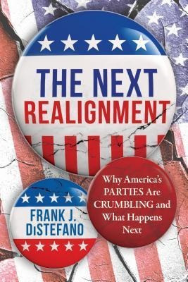 The Next Realignment : Why America's Parties Are Crumblin...