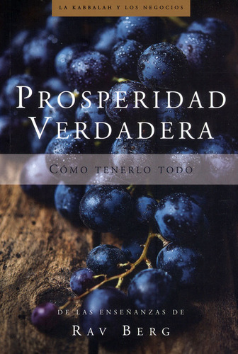 Prosperidad Verdadera: Cómo Tenerlo Todo, De Rav Berg. 1952895098, Vol. 1. Editorial Editorial Ediciones Y Distribuciones Dipon Ltda., Tapa Blanda, Edición 2021 En Español, 2021