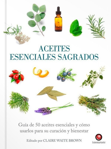 Guías Sagradas - Aceites Esenciales Sagrados, De Claire Waite Brown. Editorial Contrapunto, Tapa Dura En Español, 2012