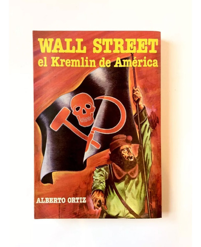 Wall Street El Kremlin De América: Poder, Conspiración...