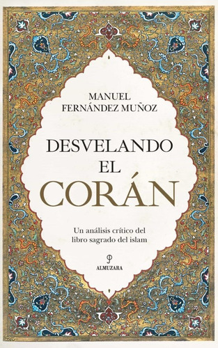 Desvelando El Corán - Manuel Fernández Muñoz  - *