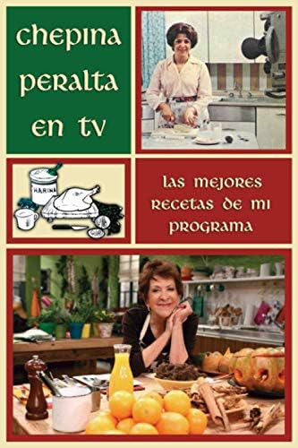 Chepina Peralta En Tv: Las Mejores Recetas De Mi, De Peralta, Chepina. Editorial Oem, Tapa Blanda En Español