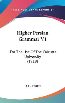 Libro Higher Persian Grammar V1 : For The Use Of The Calc...
