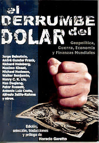 El Derrumbe Del Dolar Geopolitica Guerra Economia Finanzas, De Garetto Horacio. Serie N/a, Vol. Volumen Unico. Editorial Montevideo, Tapa Blanda, Edición 1 En Español