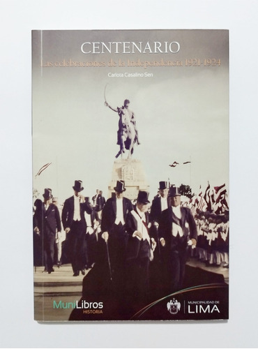 Centenario Las Celebraciones De La Independencia / Leguía 