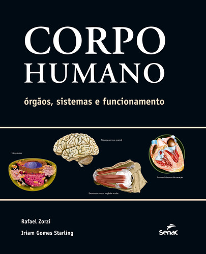 Corpo humano: Órgãos, sistemas e funcionamento, de Starling, Iriam. Editora Serviço Nacional de Aprendizagem Comercial, capa mole em português, 2017