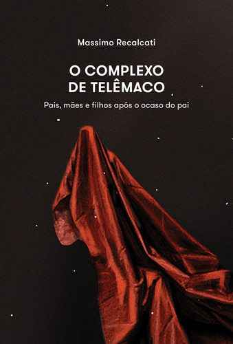 O complexo de telêmaco, de Recalcati, Massimo. Editora BRO Global Distribuidora Ltda, capa mole em português, 2022
