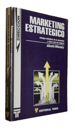 Marketing Estratégico. Alberto Wilensky. Tesis&-.