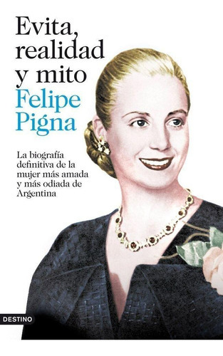 Evita, Realidad Y Mito, De Pigna Felipe. Editorial Destino En Castellano