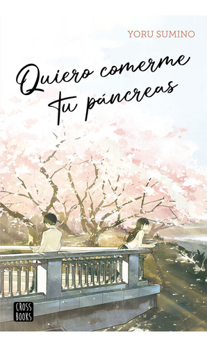 Libro Quiero Comerme Tu Pancreas - Yoru Sumino - Planeta