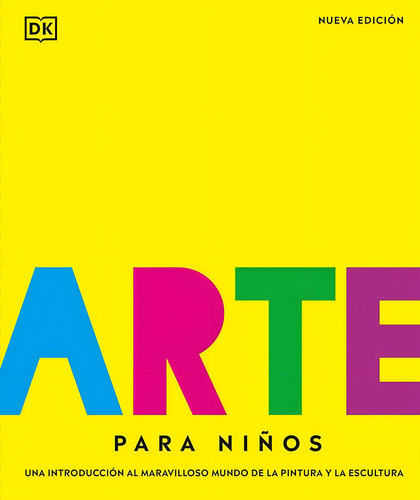 Arte Para Niños Nueva Edicion: Una Introducción Al Maravilloso Mundo De La Pintura Y La Es, De Sin . Editorial Dk, Tapa Blanda, Edición 1 En Español