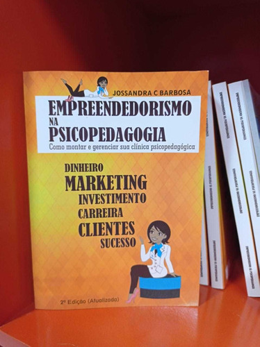 Imagem 1 de 5 de Livro Empreendedorismo Na Psicopedagogia (jossandra Barbosa)