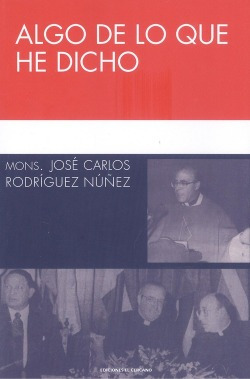 Algo De Lo Que He Dicho Mons.jose Carlos Rodriguez Nuñez El