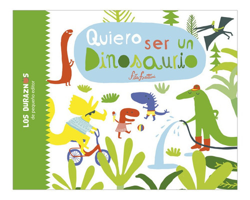  Libro Quiero Ser Un Dinosaurio -  Fita Frattini 