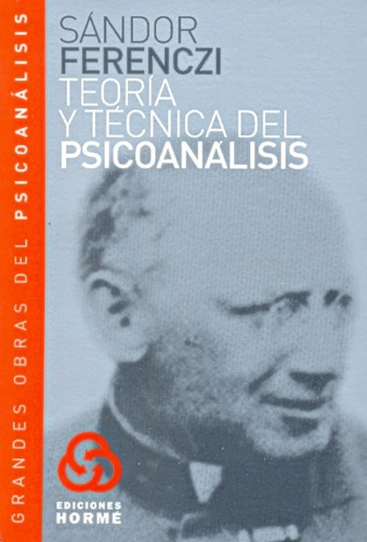 Teoria Y Tecnica Del Psicoanalisis: Grandes Obras Del Psicoanalisis, De Sandor Ferenczi. Editorial Ediciones Hormé, Tapa Blanda, Edición 1 En Español