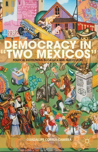 Democracy In  Two Mexicos , De Guadalupe Correa-cabrera. Editorial Palgrave Macmillan, Tapa Dura En Inglés