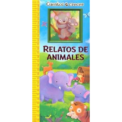 Relatos De Animales (cuentos Crecer)