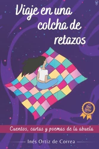 Viaje En Una Colcha De Retazos Cuentos, Cartas Y..., De Ortiz De Correa, Inés. Editorial Independently Published En Español
