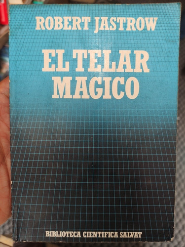 El Telar Magico - Robert Jastrow - Divulgación Científica 