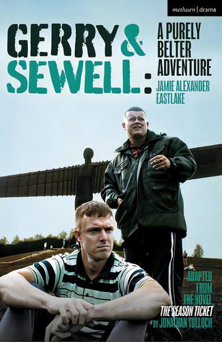 Gerry & Sewell: A Purely Belter Adventure: Adapted From The Novel The Season Ticket By Jonathan T..., De Tulloch, Jonathan. Editorial Bloomsbury 3pl, Tapa Blanda En Inglés