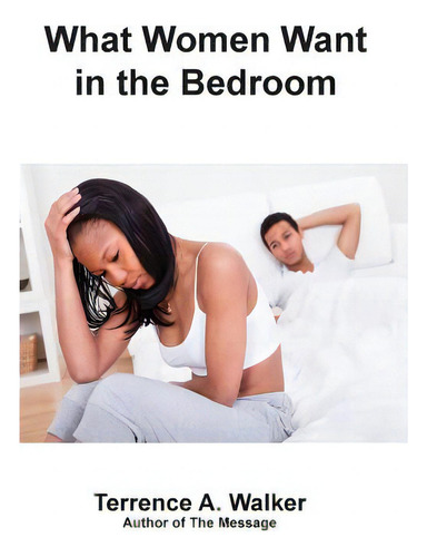 What Women Want In The Bedroom, De Walker, Terrence A.., Vol. 1. Editorial Createspace, Tapa Blanda En Inglés