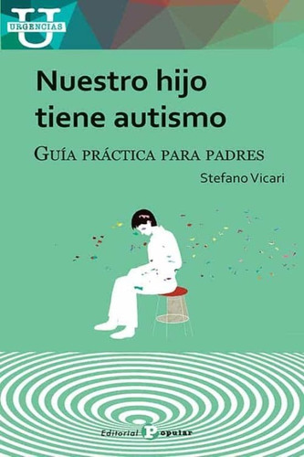 Nuestro Hijo Tiene Autismo   Guia Practica Para Padres