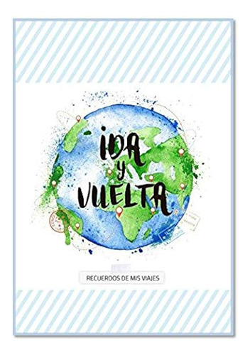 Ida Y Vuelta - Recuerdos De Mis Viajes: 1 (cuentame Tu Vida)