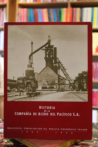 Historia De La Compañía De Acero Del Pacífico S. A. - Antoni