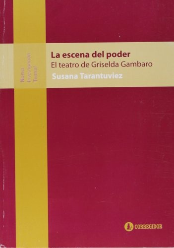 La Escena Del Poder. El Teatro De Griselda Gambaro 1a.ed - T